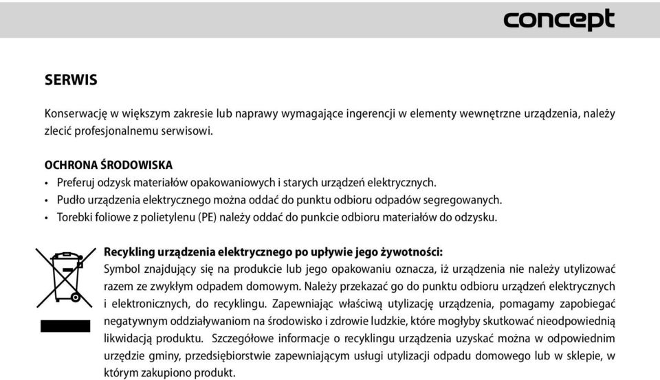 Należy przekazać go do punktu odbioru urządzeń elektrycznych i elektronicznych, do recyklingu.