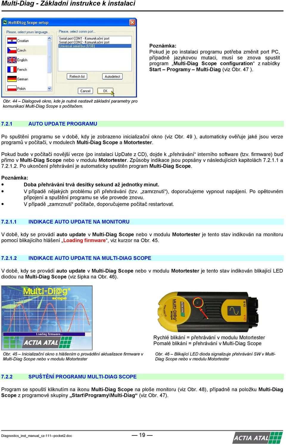 1 AUTO UPDATE PROGRAMU Po spuštění programu se v době, kdy je zobrazeno inicializační okno (viz Obr.