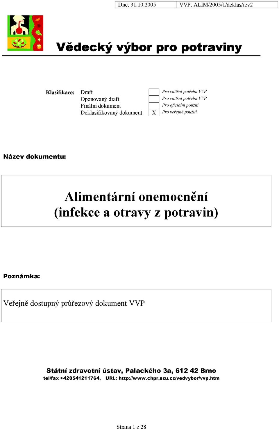 Alimentární onemocnění (infekce a otravy z potravin) Poznámka: Veřejně dostupný průřezový dokument VVP Státní