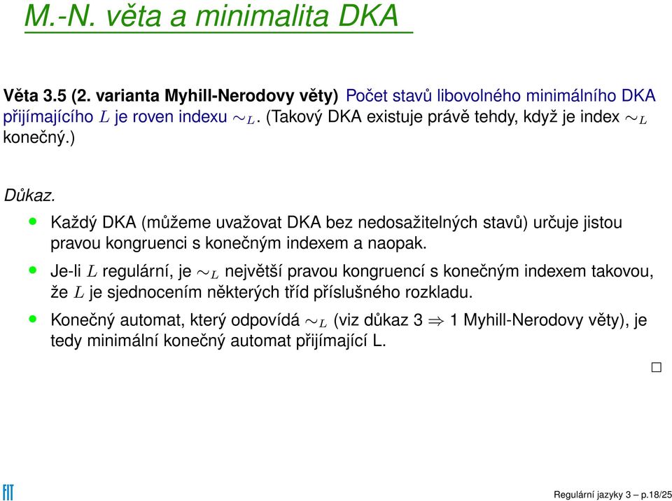 Každý DKA (můžeme uvažovat DKA bez nedosažitelných stavů) určuje jistou pravou kongruenci s konečným indexem a naopak.