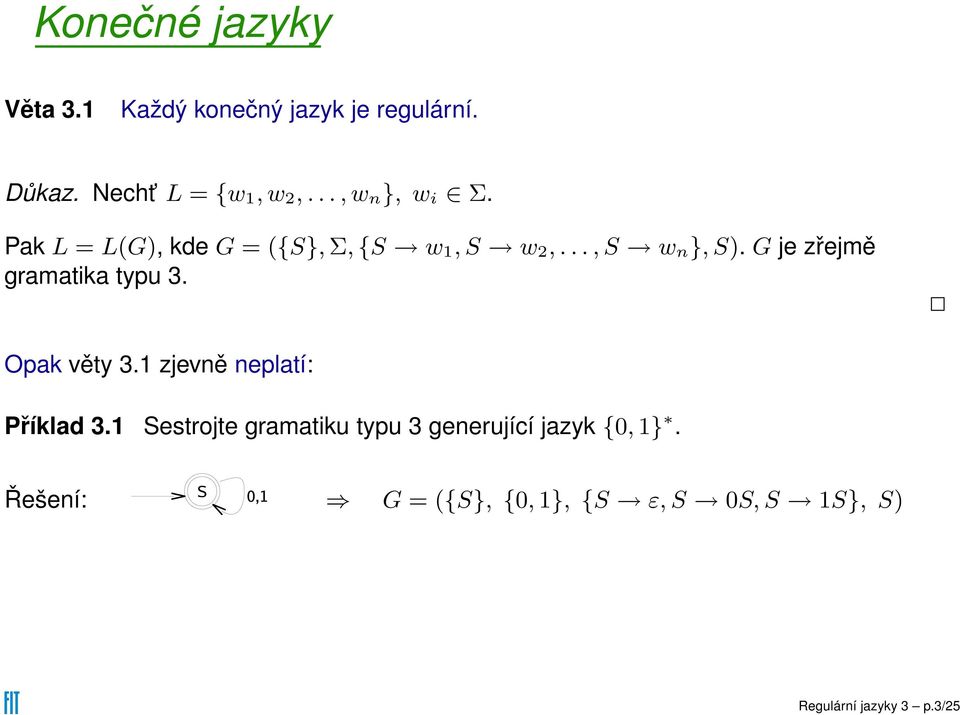 G je zřejmě gramatika typu 3. Opak věty 3.1 zjevně neplatí: Příklad 3.