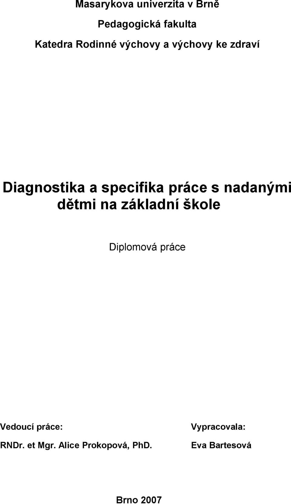 nadanými dětmi na základní škole Diplomová práce Vedoucí práce: