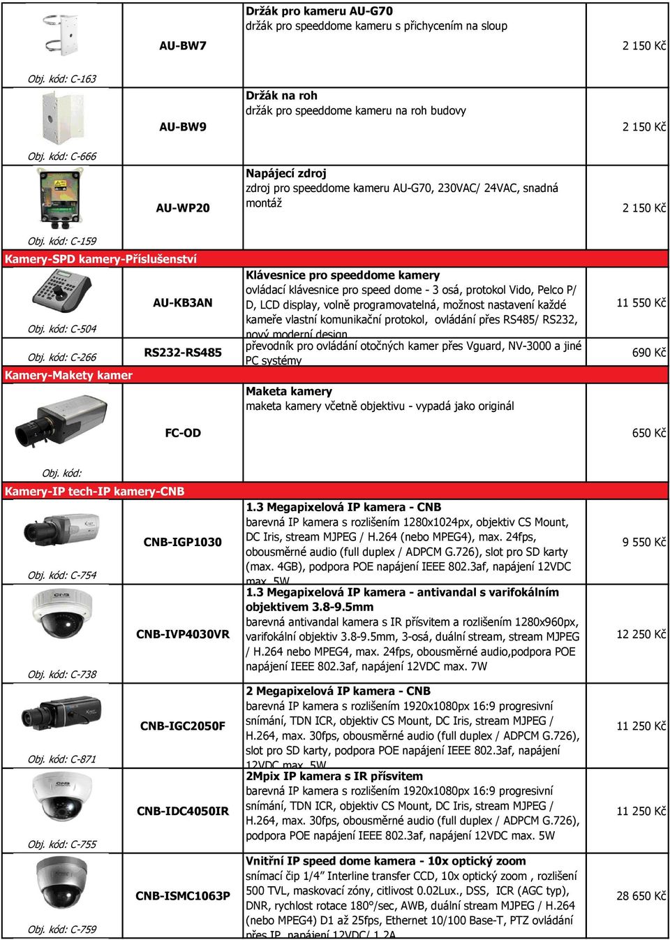 kód: C-266 RS232-RS485 Kamery-Makety kamer FC-OD Klávesnice pro speeddome kamery ovládací klávesnice pro speed dome - 3 osá, protokol Vido, Pelco P/ D, LCD display, volně programovatelná, možnost