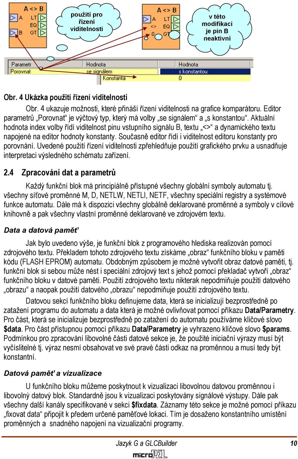 Aktuální hodnota index volby řídí viditelnost pinu vstupního signálu B, textu <> a dynamického textu napojené na editor hodnoty konstanty.