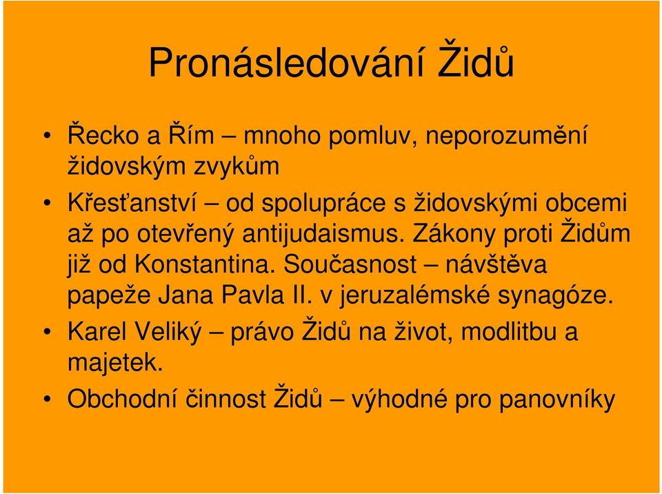 Zákony proti Židům již od Konstantina. Současnost návštěva papeže Jana Pavla II.