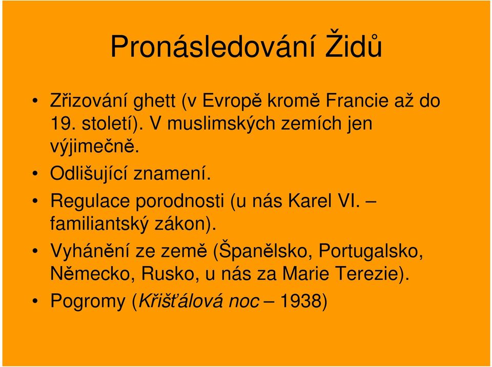 Regulace porodnosti (u nás Karel VI. familiantský zákon).