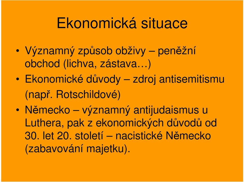 Rotschildové) Německo významný antijudaismus u Luthera, pak z