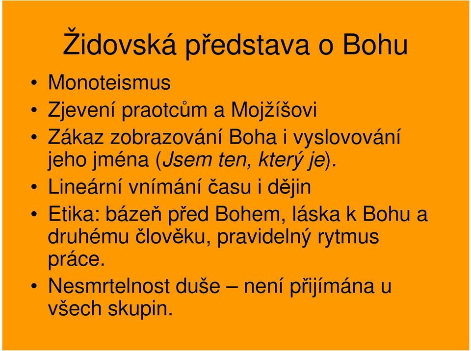 Lineární vnímání času i dějin Etika: bázeň před Bohem, láska k Bohu a