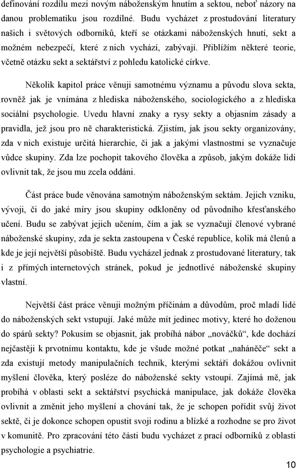 Přiblížím některé teorie, včetně otázku sekt a sektářství z pohledu katolické církve.