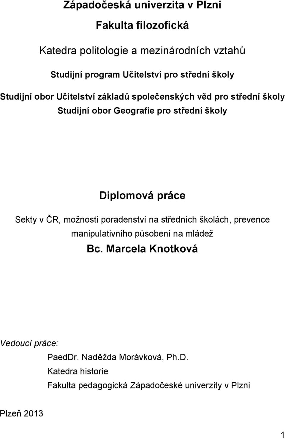 Diplomová práce Sekty v ČR, možnosti poradenství na středních školách, prevence manipulativního působení na mládež Bc.