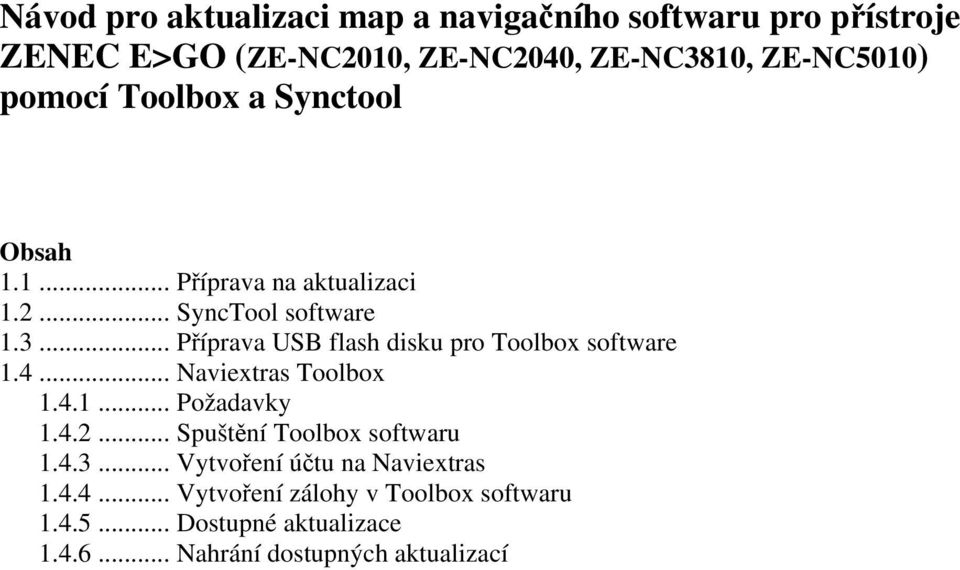 .. Příprava USB flash disku pro Toolbox software 1.4... Naviextras Toolbox 1.4.1... Požadavky 1.4.2.
