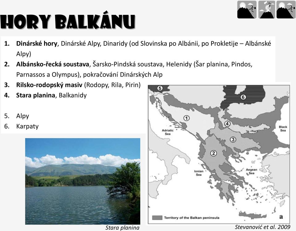 2. Albánsko-řecká soustava, Šarsko-Pindská soustava, Helenidy (Šar planina, Pindos, Parnassos