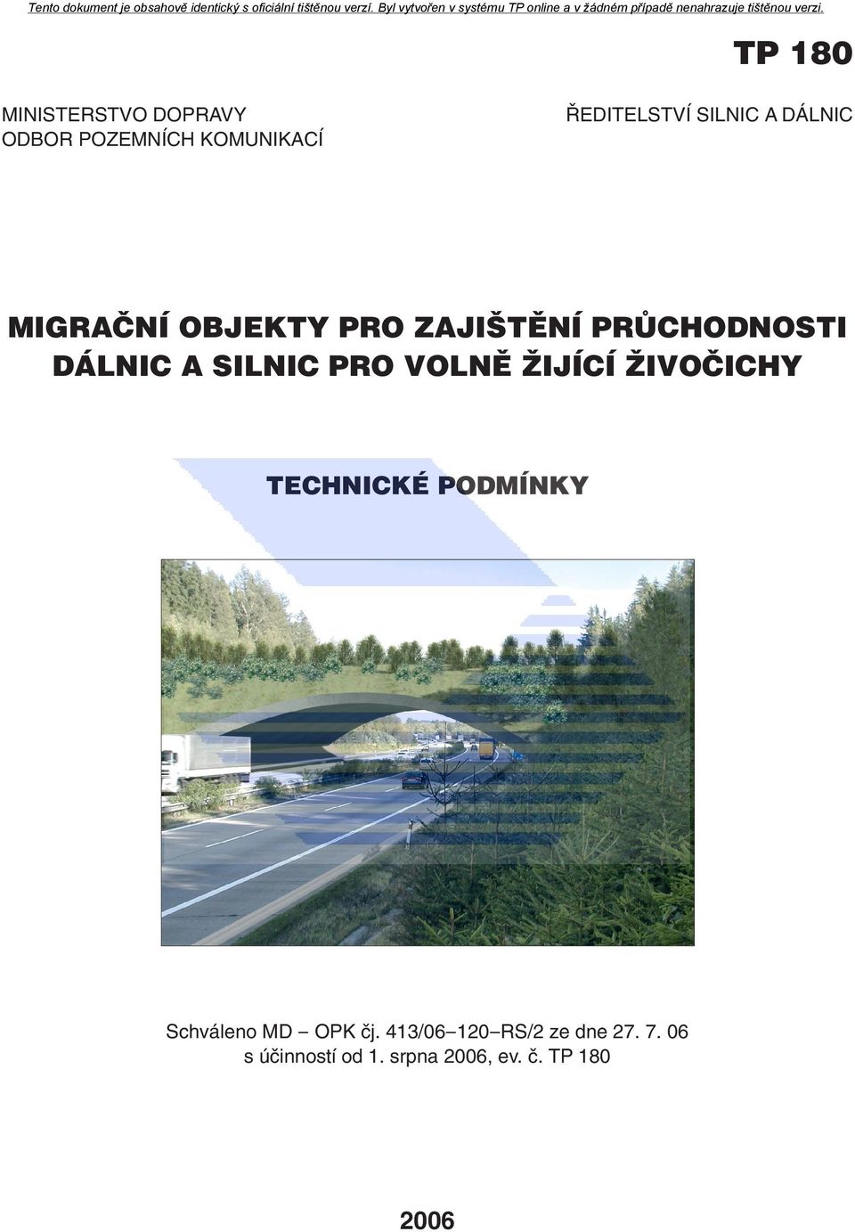 VOLNĚ ŽIJÍCÍ ŽIVOČICHY TECHNICKÉ PODMÍNKY Schváleno MD - OPK čj.