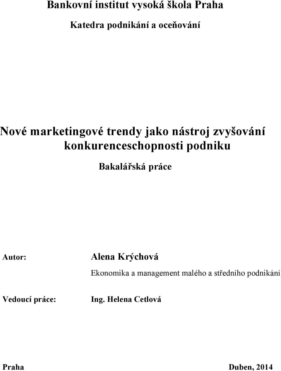 Bakalářská práce Autor: Alena Krýchová Ekonomika a management malého a