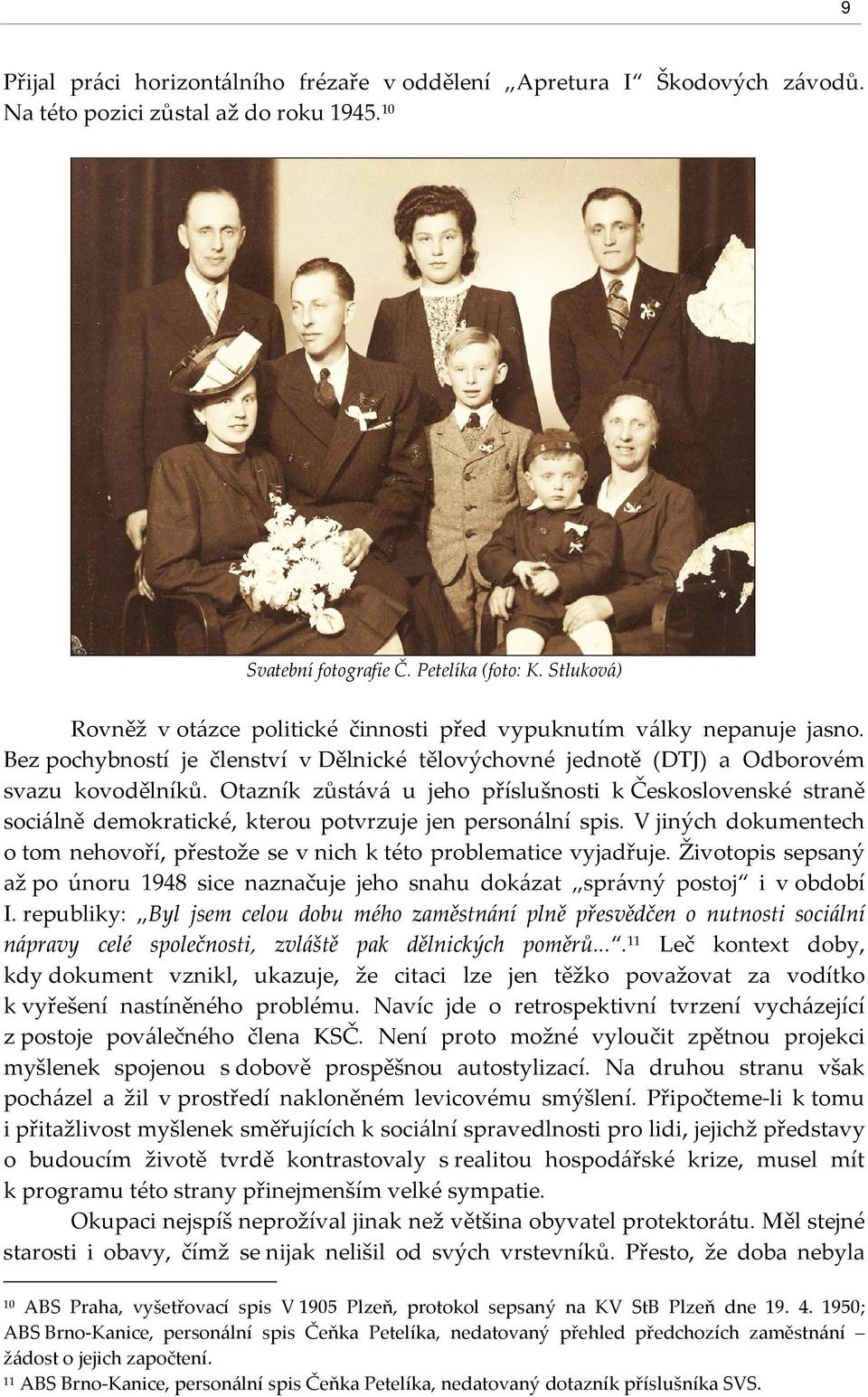 Otazník zůstává u jeho příslušnosti k Československé straně sociálně demokratické, kterou potvrzuje jen personální spis.