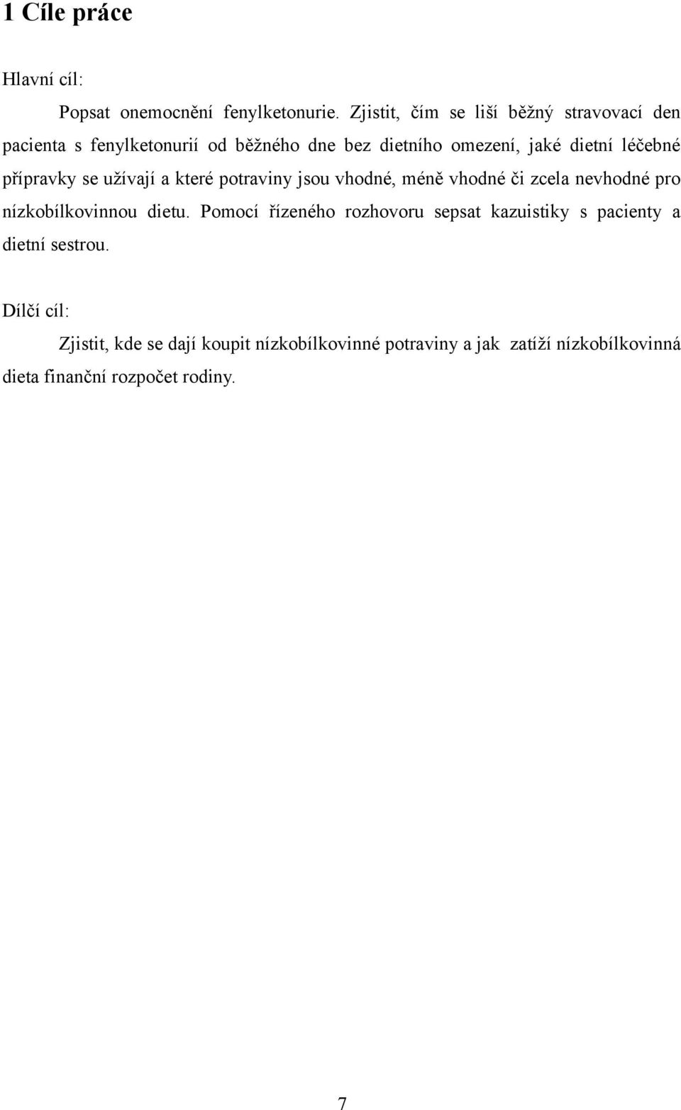 léčebné přípravky se užívají a které potraviny jsou vhodné, méně vhodné či zcela nevhodné pro nízkobílkovinnou dietu.