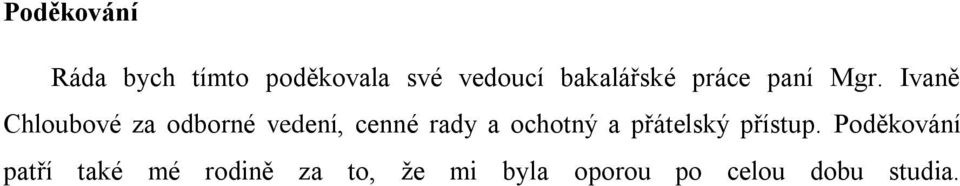 Ivaně Chloubové za odborné vedení, cenné rady a ochotný a