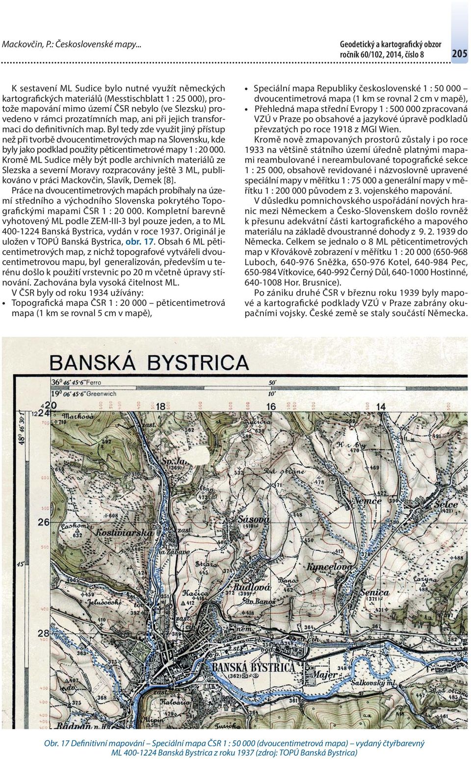 provedeno v rámci prozatímních map, ani při jejich transformaci do definitivních map.