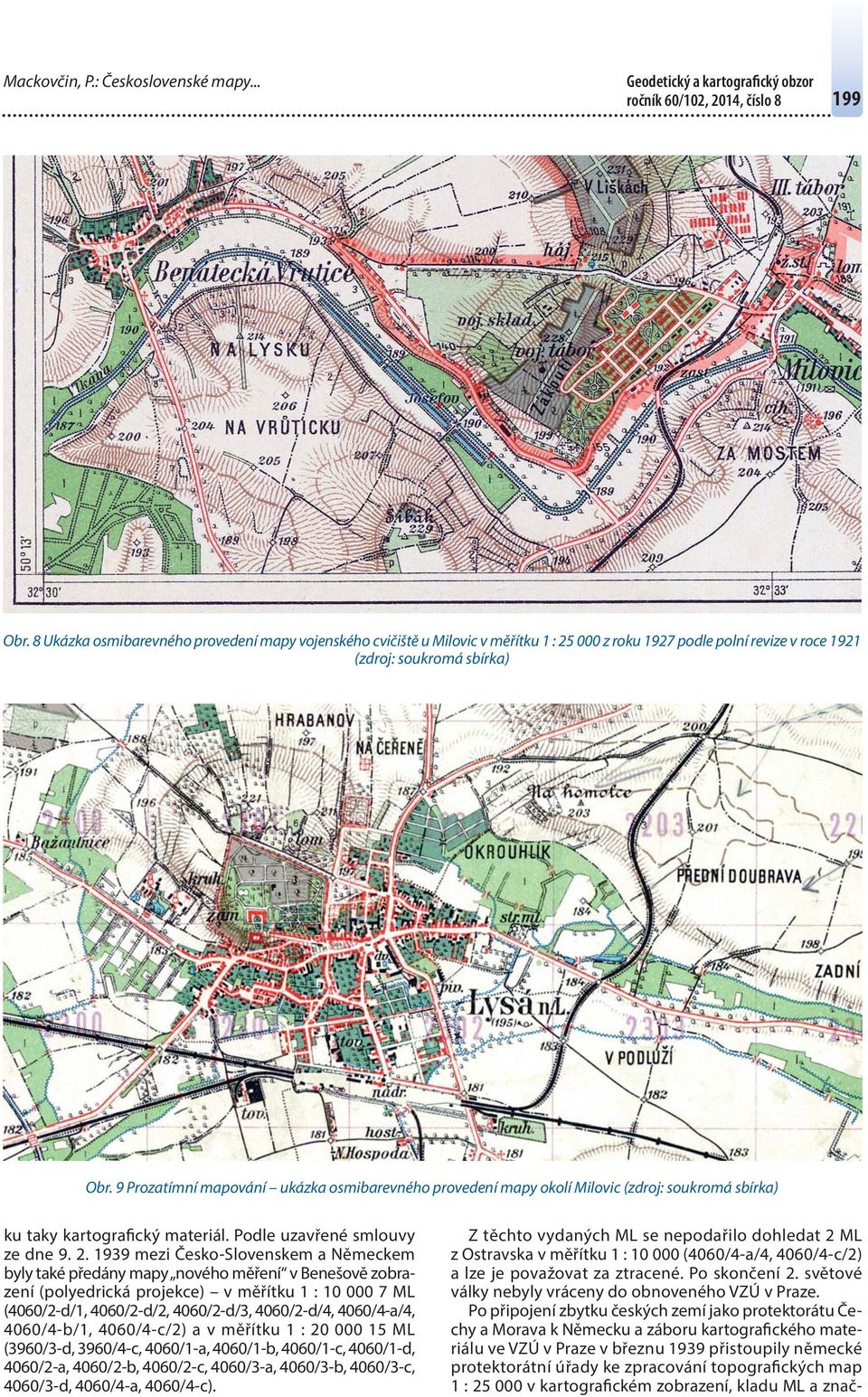 9 Prozatímní mapování ukázka osmibarevného provedení mapy okolí Milovic (zdroj: soukromá sbírka) Z těchto vydaných ML se nepodařilo dohledat 2 ML z Ostravska v měřítku 1 : 10 000 (4060/4-a/4,