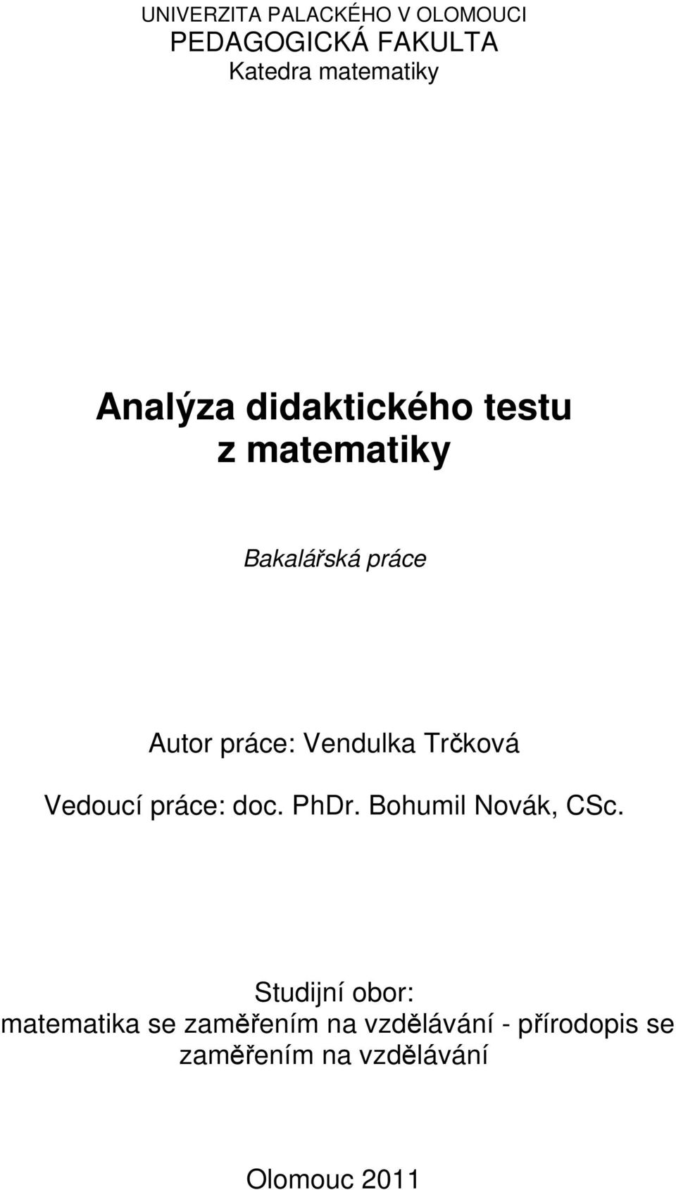 Vendulka Trčková Vedoucí práce: doc. PhDr. Bohumil Novák, CSc.