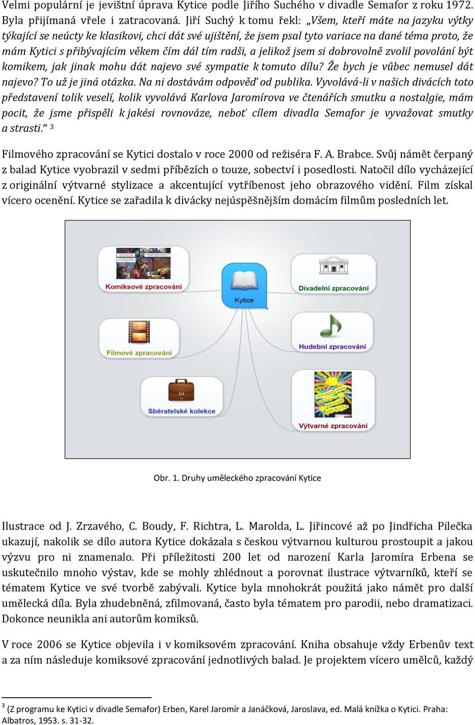 dál tím radši, a jelikož jsem si dobrovolně zvolil povolání být komikem, jak jinak mohu dát najevo své sympatie k tomuto dílu? Že bych je vůbec nemusel dát najevo? To už je jiná otázka.