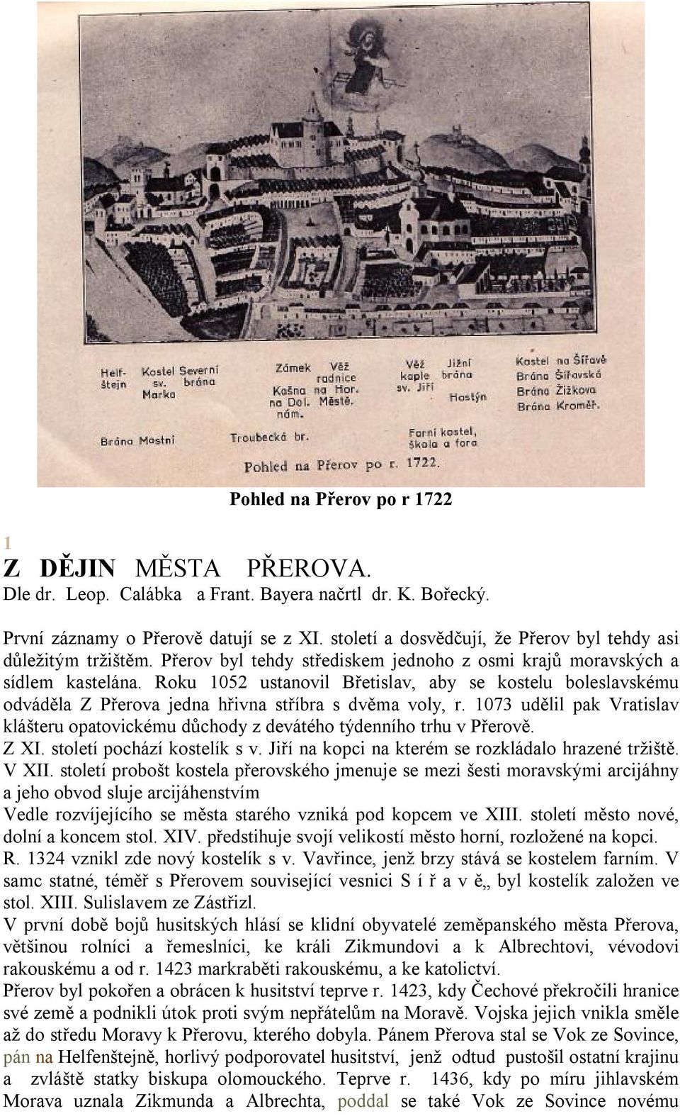 Roku 1052 ustanovil Břetislav, aby se kostelu boleslavskému odváděla Z Přerova jedna hřivna stříbra s dvěma voly, r.