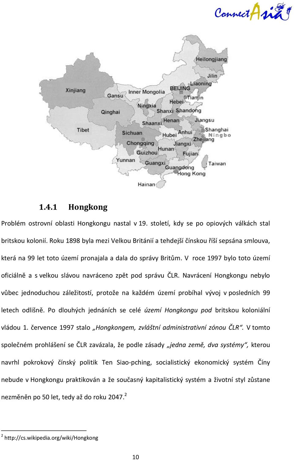 V roce 1997 bylo toto území oficiálně a s velkou slávou navráceno zpět pod správu ČLR.