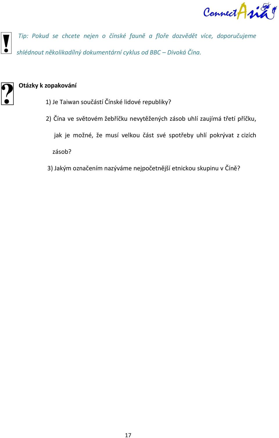 2) Čína ve světovém žebříčku nevytěžených zásob uhlí zaujímá třetí příčku, jak je možné, že musí velkou