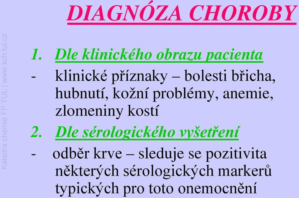 břicha, hubnutí, kožní problémy, anemie, zlomeniny kostí 2.