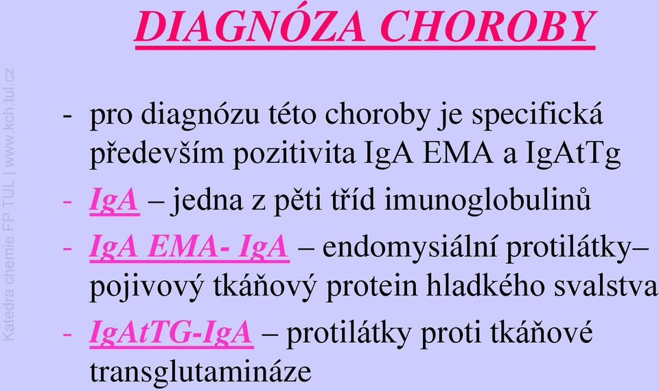 imunoglobulinů - IgA EMA- IgA endomysiální protilátky pojivový