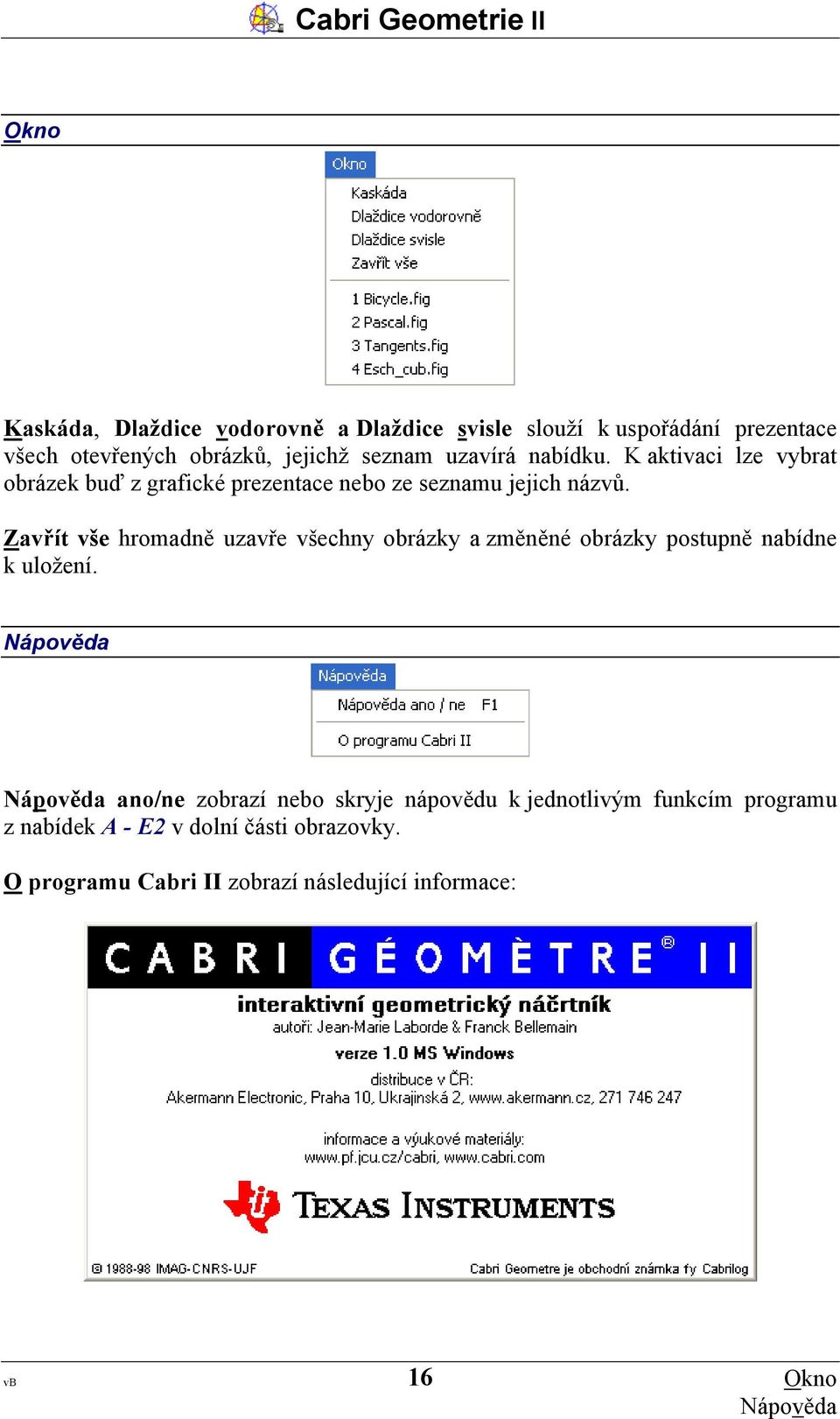 Zavřít vše hromadně uzavře všechny obrázky a změněné obrázky postupně nabídne k uložení.