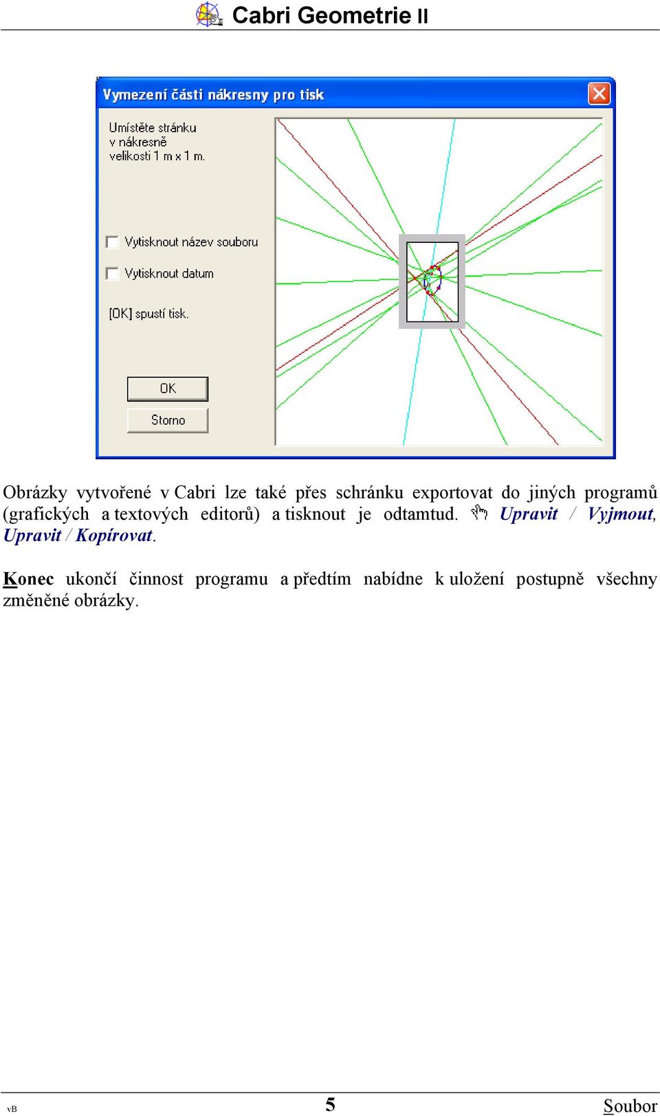 odtamtud. Upravit / Vyjmout, Upravit / Kopírovat.