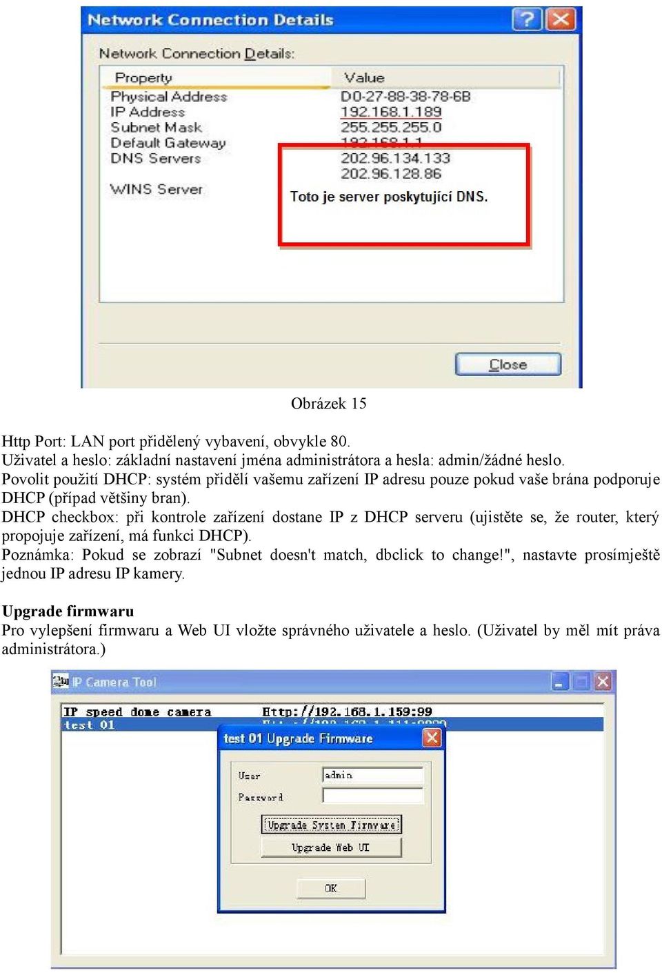 DHCP checkbox: při kontrole zařízení dostane IP z DHCP serveru (ujistěte se, že router, který propojuje zařízení, má funkci DHCP).