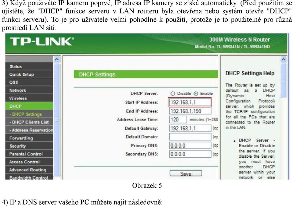 systém otevře "DHCP" funkci serveru).