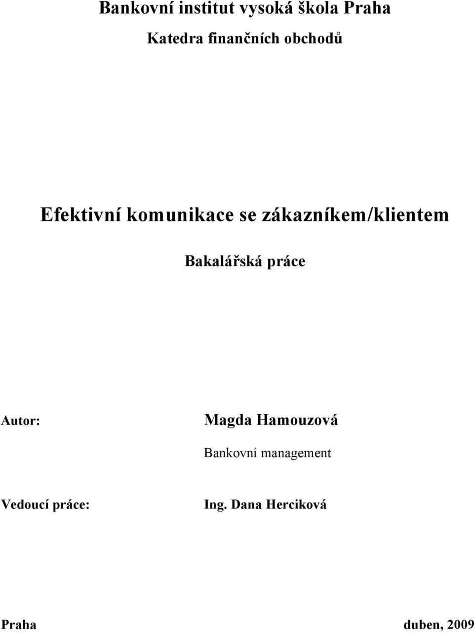 zákazníkem/klientem Bakalářská práce Autor: Magda