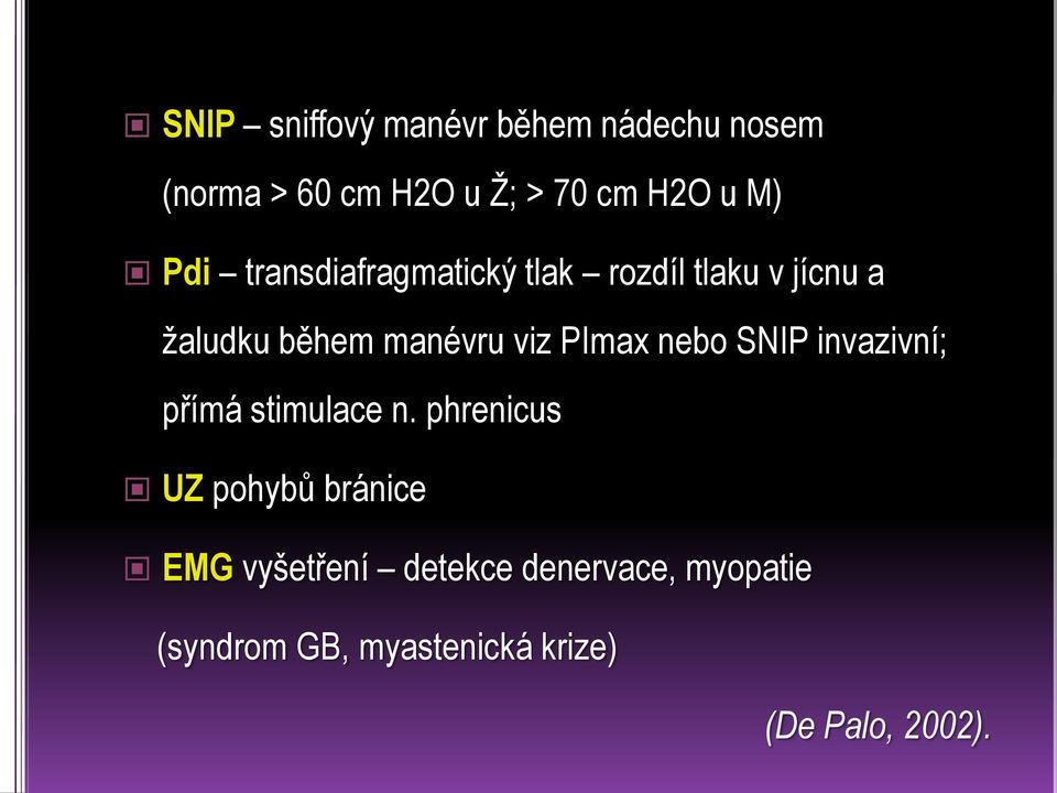 PImax nebo SNIP invazivní; přímá stimulace n.