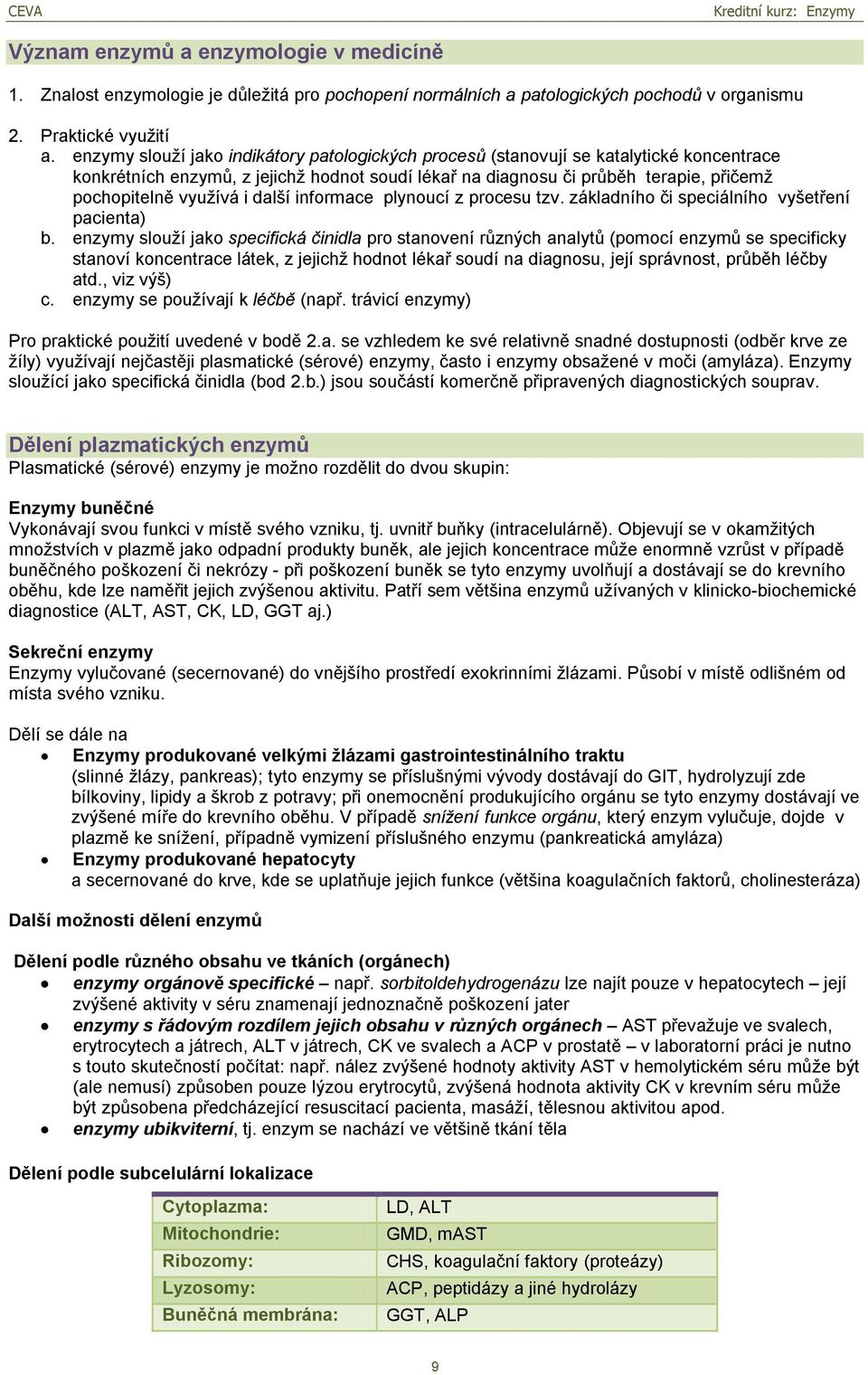 i další informace plynoucí z procesu tzv. základního či speciálního vyšetření pacienta) b.