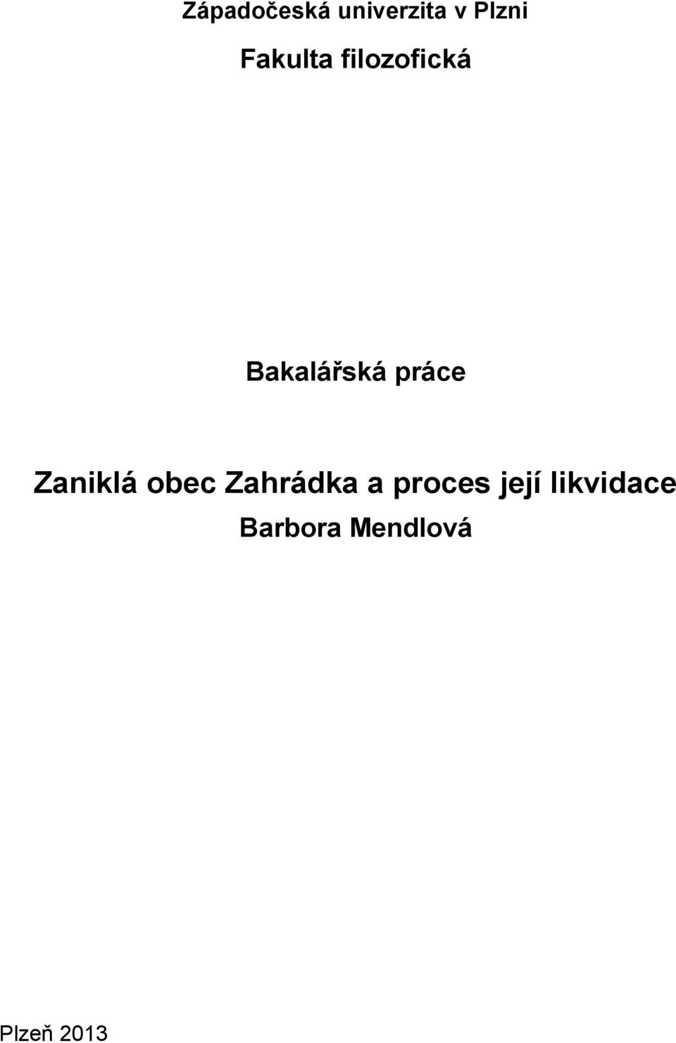 práce Zaniklá obec Zahrádka a