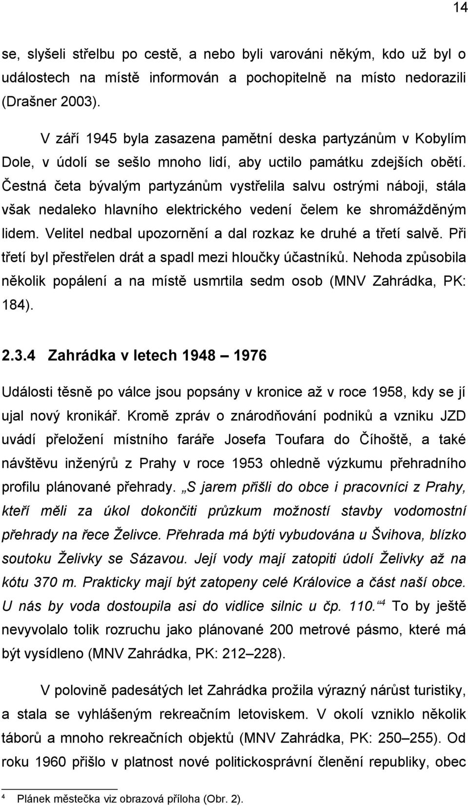 Čestná četa bývalým partyzánům vystřelila salvu ostrými náboji, stála však nedaleko hlavního elektrického vedení čelem ke shromážděným lidem.