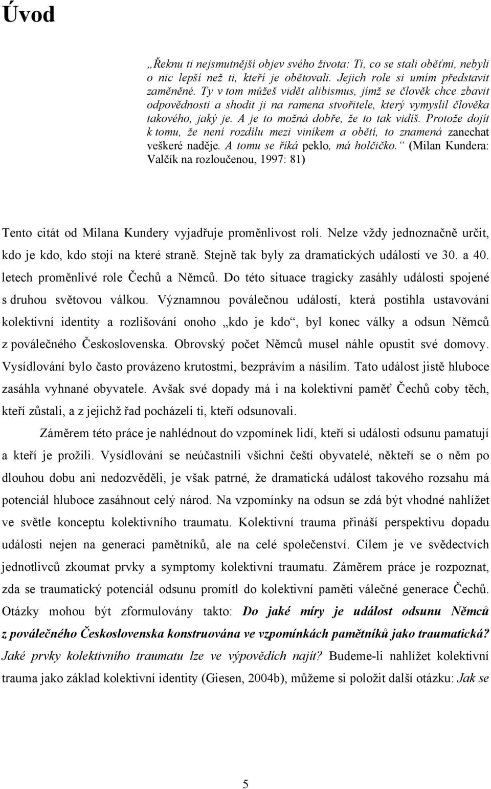 Protože dojít k tomu, že není rozdílu mezi viníkem a obětí, to znamená zanechat veškeré naděje. A tomu se říká peklo, má holčičko.