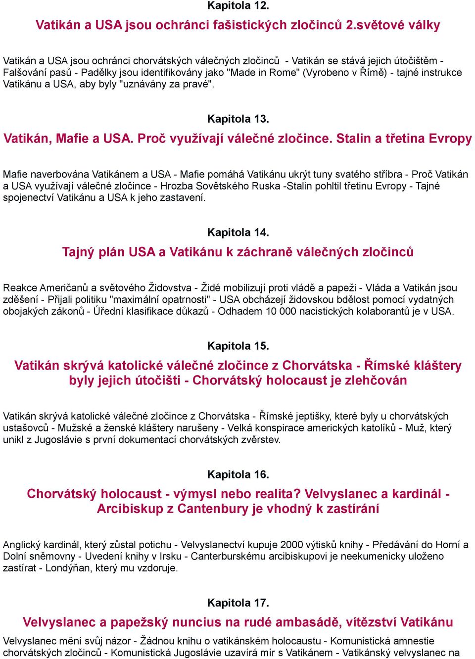 tajné instrukce Vatikánu a USA, aby byly "uznávány za pravé". Kapitola 13. Vatikán, Mafie a USA. Proč využívají válečné zločince.