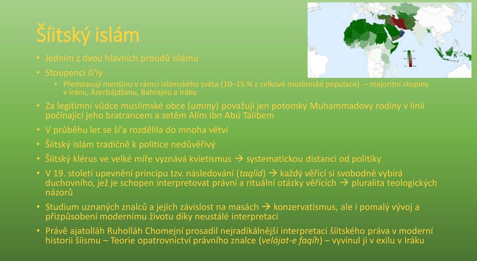 mnoha větví Šíitský islám tradičně k politice nedůvěřivý Šíitský klérus ve velké míře vyznává kvietismus systematickou distanci od politiky V 19. století upevnění principu tzv.