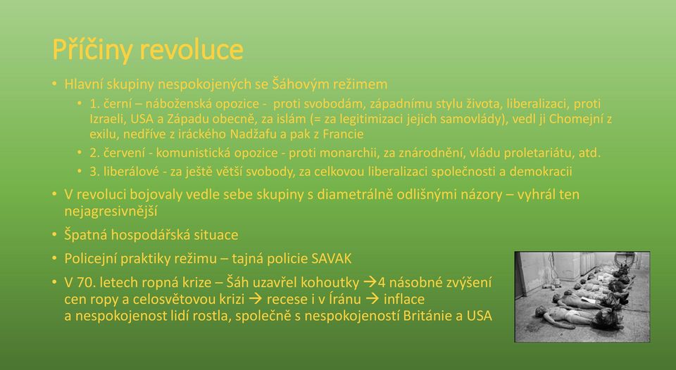 iráckého Nadžafu a pak z Francie 2. červení - komunistická opozice - proti monarchii, za znárodnění, vládu proletariátu, atd. 3.