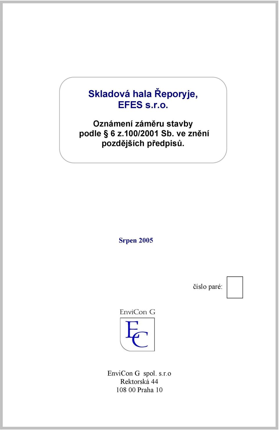 Srpen 2005 číslo paré: EnviCon G spol. s.r.o Rektorská 44 108 00 Praha 10