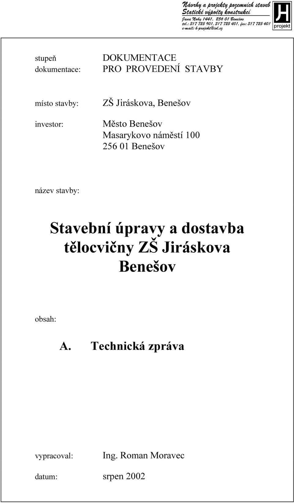 01 Benešov název stavby: Stavební úpravy a dostavba tělocvičny ZŠ