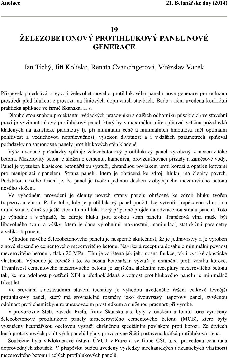 avbách. Bude v něm uvedena konkrétní praktická aplikace ve firmě Skanska, a. s.