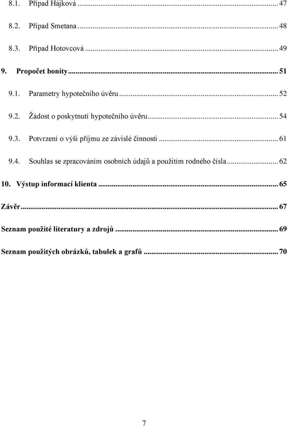 9.3. Potvrzení o výši příjmu ze závislé činnosti... 61 9.4.