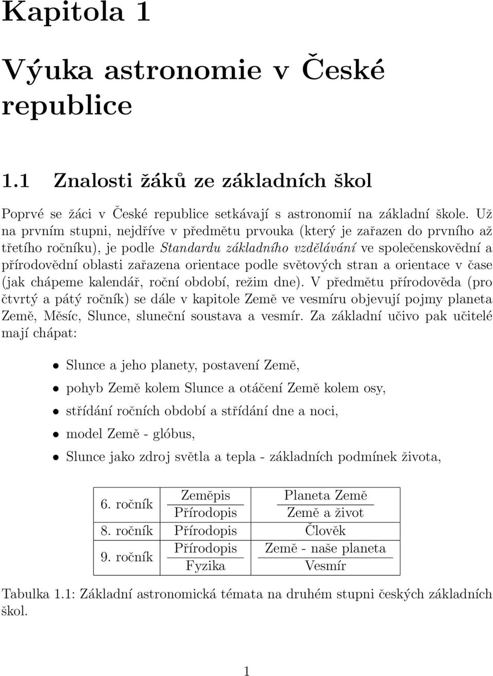 orientace podle světových stran a orientace v čase (jak chápeme kalendář, roční období, režim dne).