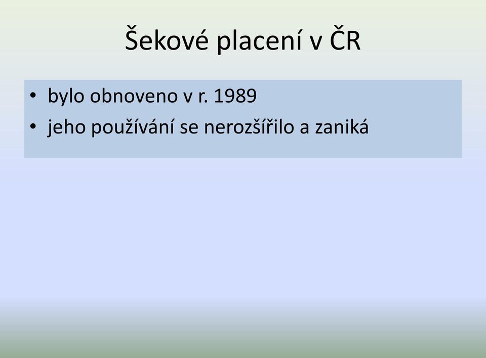 1989 jeho používání