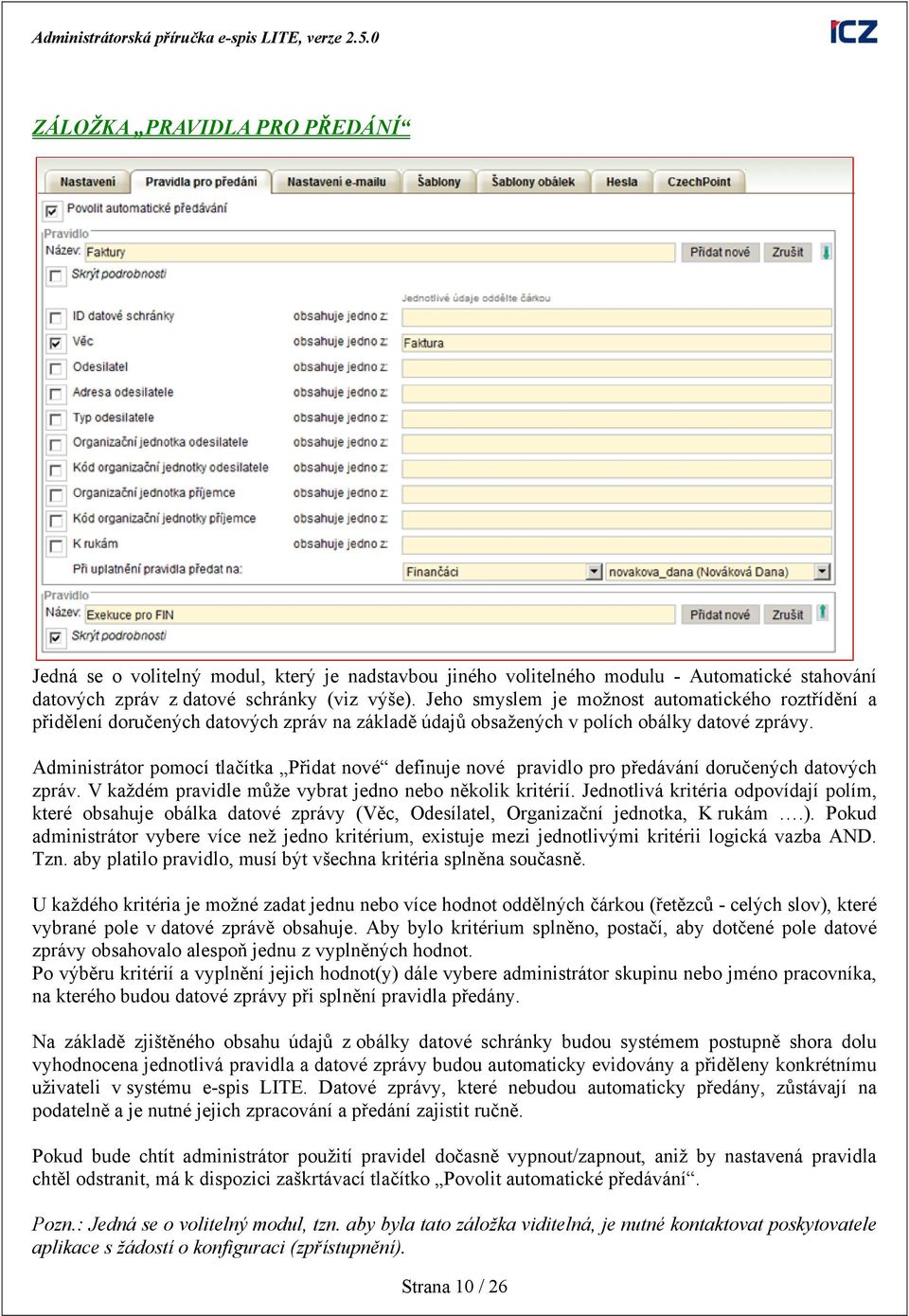 Administrátor pomocí tlačítka Přidat nové definuje nové pravidlo pro předávání doručených datových zpráv. V každém pravidle může vybrat jedno nebo několik kritérií.